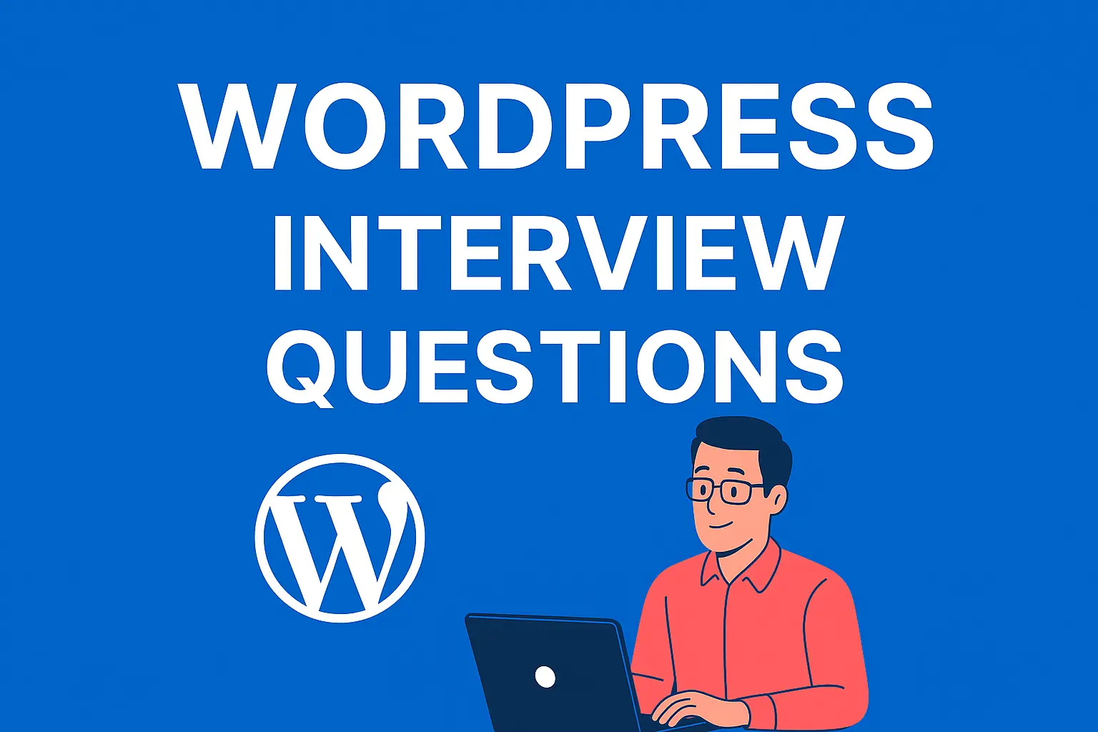 WordPress Interview Questions & Answers (Full Revision Set)